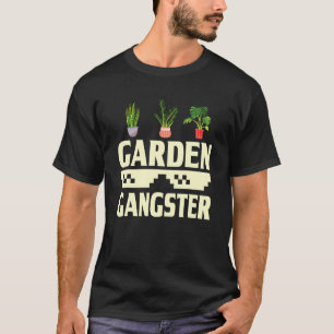 Garten Gangster Gärtnern Gärtner T-Shirt