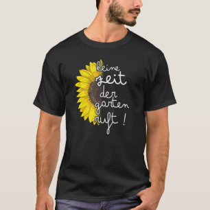 Garten Gärtner Keine Zeit Der Garten Ruft T-Shirt