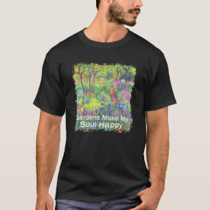 Gärten machen meine Seele glücklich Hübsche Kunstw T-Shirt