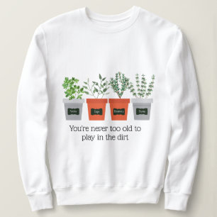 Gartenangebot Nie zu alt im Schmutz spielen Sweatshirt