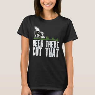 Gartenarbeit 4\Bereits Dort Rasenmähen Landschafts T-Shirt