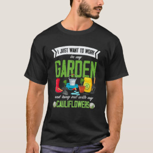 Gartenarbeit 4\Blumenkohl-Gartenarbeit Garten Gärt T-Shirt