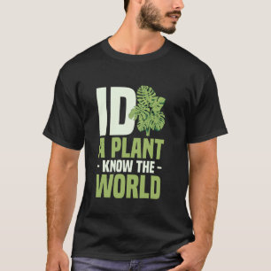 Gartenarbeit 4\Botanik ID Eine Pflanze kennen Die T-Shirt