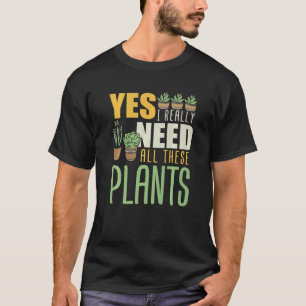 Gartenarbeit 4\Florist Ja, ich brauche wirklich a T-Shirt