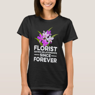 Gartenarbeit 4\Floristen retten Beziehungen seit F T-Shirt