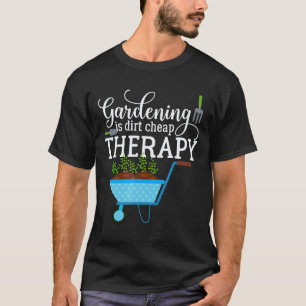 Gartenarbeit 4\Garten Gartenarbeit ist Dreck bill T-Shirt
