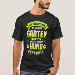 Gartenarbeit 4\Hobby-Gartenarbeit Garten Und Hund T-Shirt