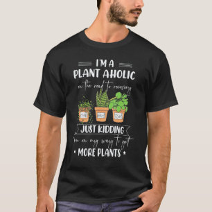 Gartenarbeit 4\Ich bin ein Pflanzenabhängiger auf T-Shirt