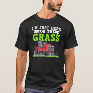 Gartenarbeit 4\Ich bin nur wegen des Grases hier G T-Shirt