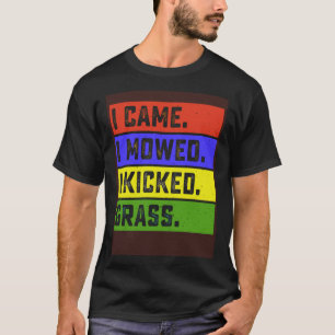 Gartenarbeit 4\Ich kam, ich mäht, ich kickte Rasen T-Shirt