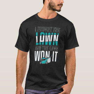 Gartenarbeit 4\Ich kämpfte gegen den Rasen und der T-Shirt