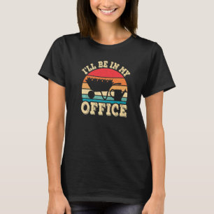 Gartenarbeit 4\Ich Werde In Meinem Büro Gartenarbe T-Shirt