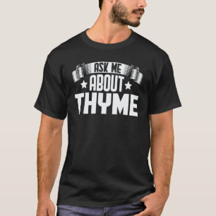 Gartenarbeit 4\Lustig Frag mich über Thymian - Krä T-Shirt