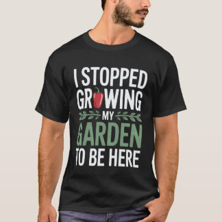 Gartenarbeit 4\Lustig Ich hörte auf, meinen Garten T-Shirt
