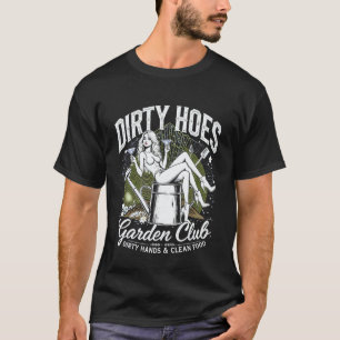Gartenarbeit 4\Lustige Schmutzige Hacken Gartenclu T-Shirt