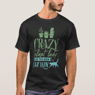 Gartenarbeit 4\Verrückte Pflanzenlady ist die neue T-Shirt
