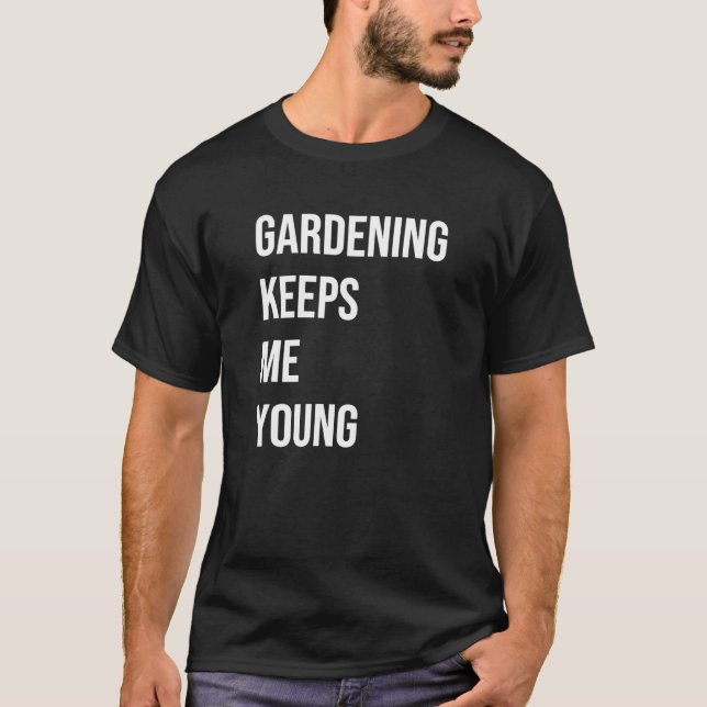 Gartenarbeit Behalte mir Young T-Shirt (Vorderseite)