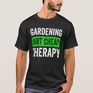 Gartenarbeit Billige Therapie Gartenarbeit Pflanz T-Shirt