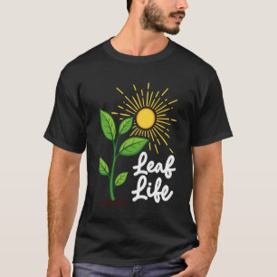 Gartenarbeit - Blatt Leben T-Shirt