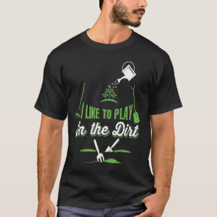 Gartenarbeit, die ich gerne im Schatten spiele T-Shirt