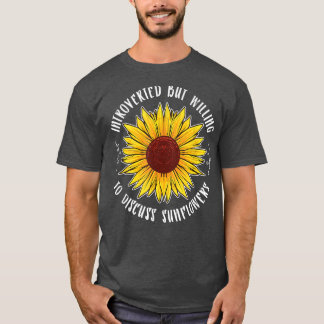 Gartenarbeit eingeführt, aber willens, Sonnenf zu  T-Shirt