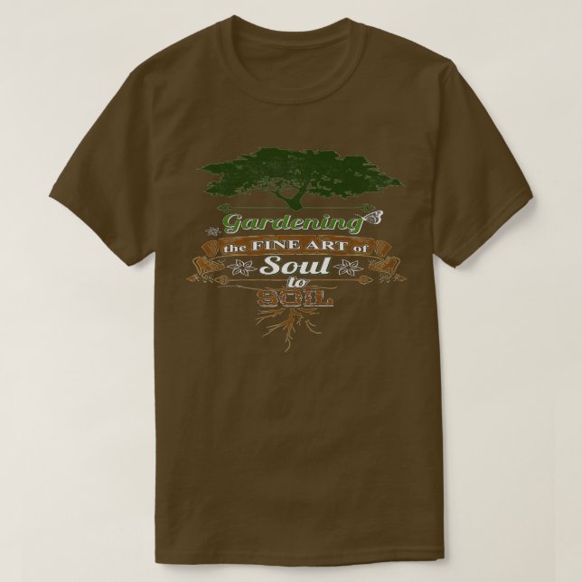 Gartenarbeit für die schöne Kunst des Souls bis zu T-Shirt (Design vorne)