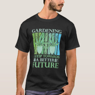 Gartenarbeit für eine bessere Zukunft T-Shirt