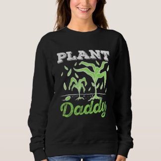 Gartenarbeit für seine Pflanze Daddy Male Gardener Sweatshirt