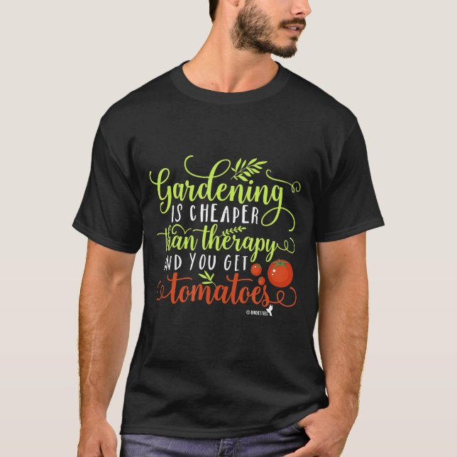 Gartenarbeit ist billiger als Therapie T-Shirt (Vorderseite)