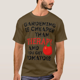 Gartenarbeit ist billiger als Therapie und man bek T-Shirt