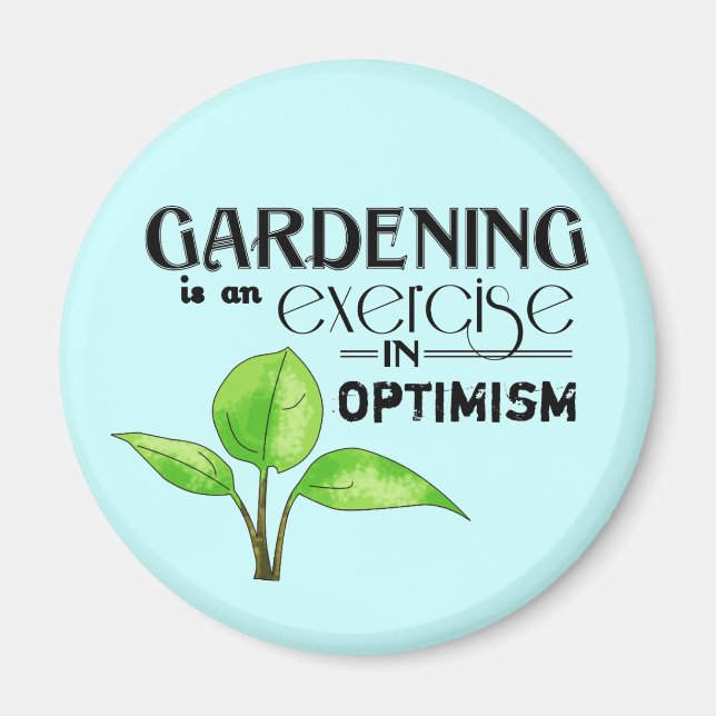 Gartenarbeit ist eine Übung im Optimismus Magnet (Vorne)