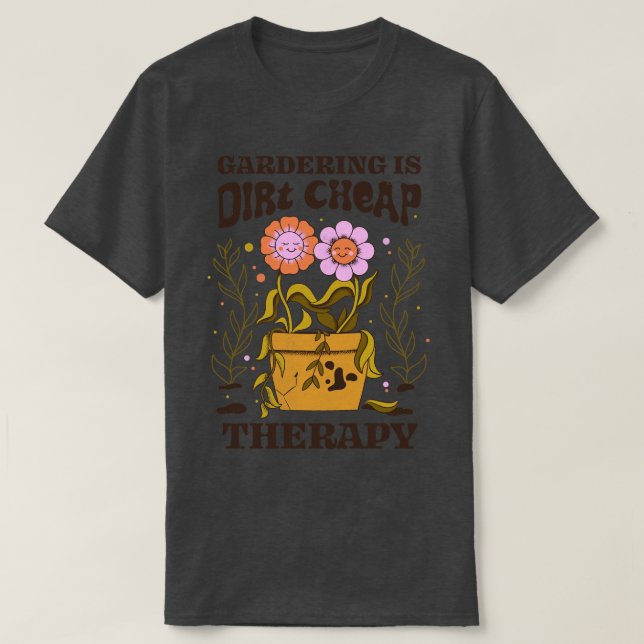 Gartenarbeit ist eine unglaublich günstige Therapi T-Shirt (Design vorne)