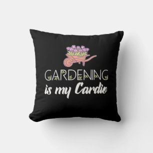 Gartenarbeit ist mein Cardio Kissen