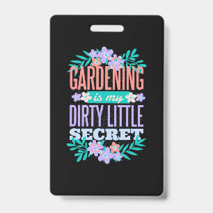 Gartenarbeit ist mein dreckiges kleines Geheimnis Ausweis