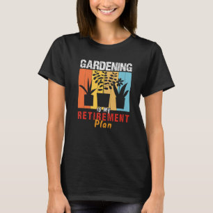 Gartenarbeit ist mein Plan zur Anmietung Gartengar T-Shirt