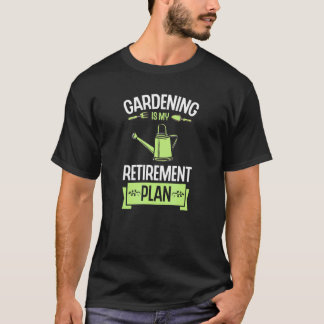 Gartenarbeit ist mein Rentenplan Pflanze Werkzeug T-Shirt