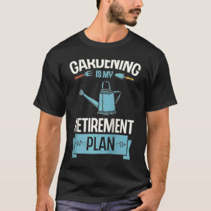 Gartenarbeit ist mein Ruhestandsplan Hübsche Pflan T-Shirt