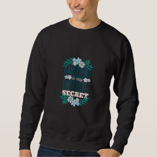 Gartenarbeit ist mein schmutziges kleines Geheimni Sweatshirt