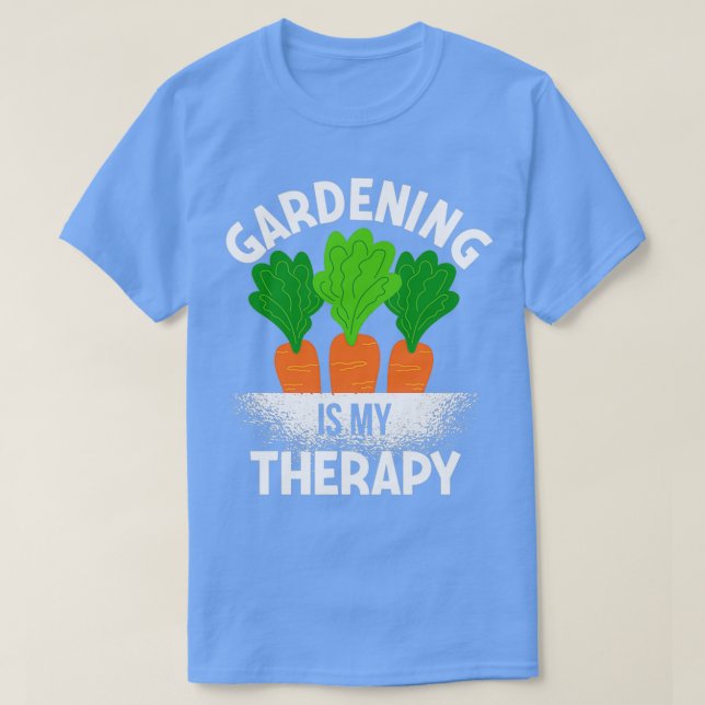 Gartenarbeit ist meine Therapie für Gärtner T-Shirt (Design vorne)