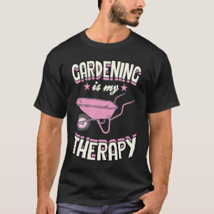 Gartenarbeit ist meine Therapie T-Shirt