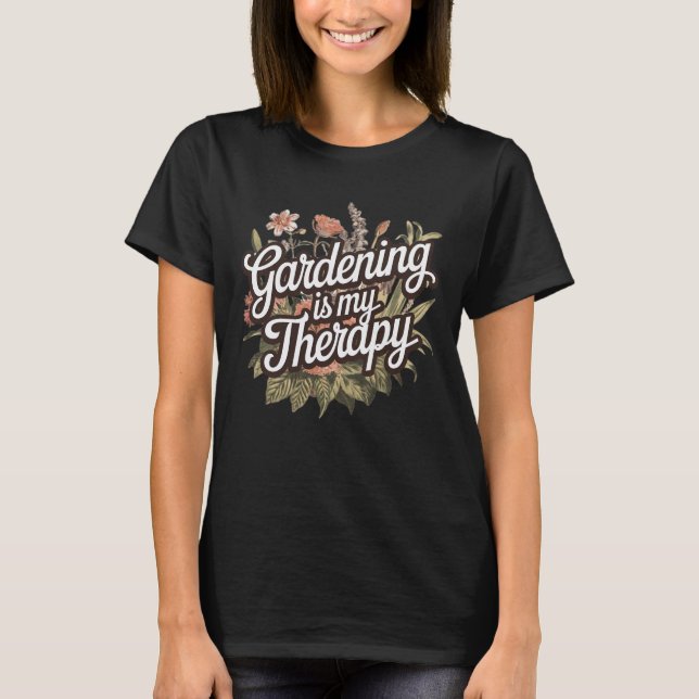 Gartenarbeit ist Meine Therapie T-Shirt (Vorderseite)