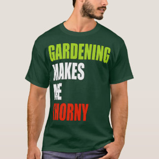 Gartenarbeit Macht Mich Dornscharf T-Shirt