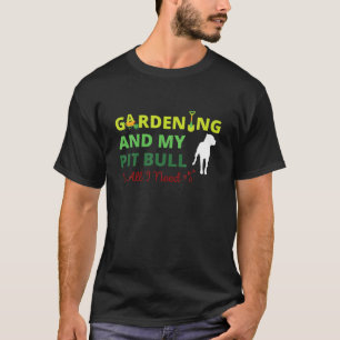 Gartenarbeit und mein Grubenbull ist alles, was ic T-Shirt