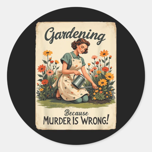 Gartenarbeit, weil Mord ein falscher Garten ist Runder Aufkleber (Vorderseite)