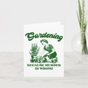 Gartenarbeit, weil Mord ist falsch Funny Pflanze L Karte