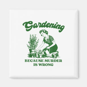 Gartenarbeit, weil Mord ist falsch Funny Pflanze L Magnet