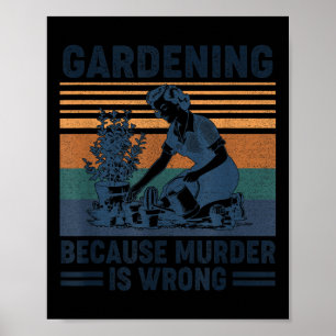 Gartenarbeit, weil Mord ist falsch Funny Pflanze L Poster