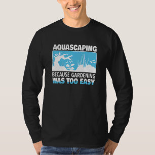 Gartenarbeit zu leichtes Grundstück und Aquasc T-Shirt