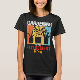 Gartenbau ist mein Plan zur Beschaffung von Garden T-Shirt