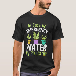 Gartenbau Topfpflanze Notfall Wasser  T-Shirt